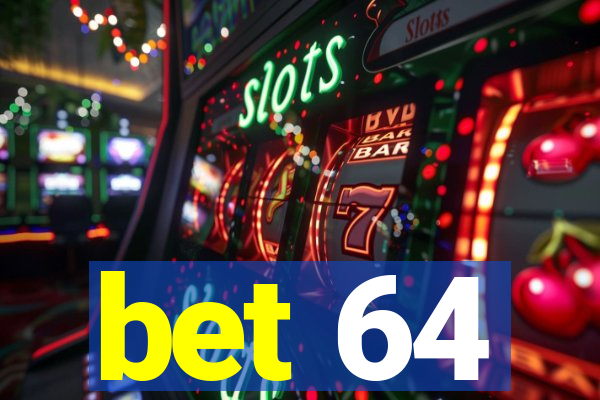 bet 64